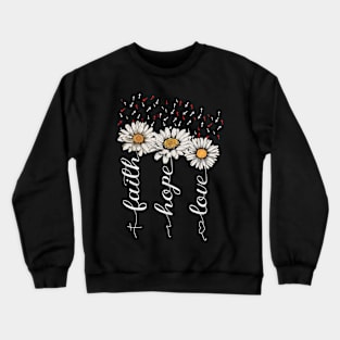 Faith Hope and Love Crewneck Sweatshirt